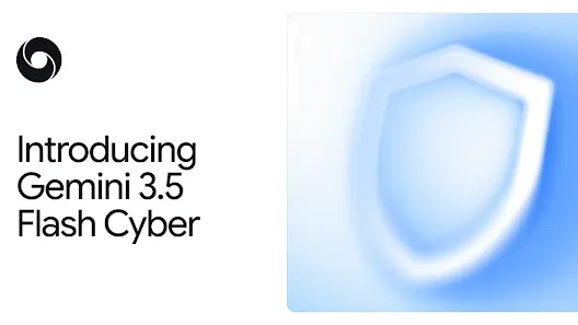 Introducing Gemini 3.5 Flash Cyber