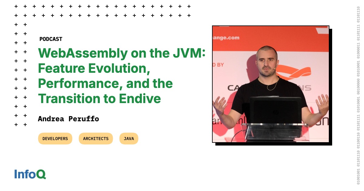 Podcast: WebAssembly on the JVM: Feature Evolution, Performance, and the Transition to Endive