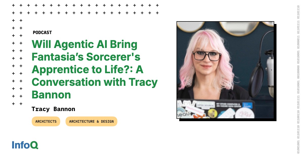 Podcast: Will Agentic AI Bring Fantasia’s Sorcerer's Apprentice to Life?: A Conversation with Tracy Bannon
