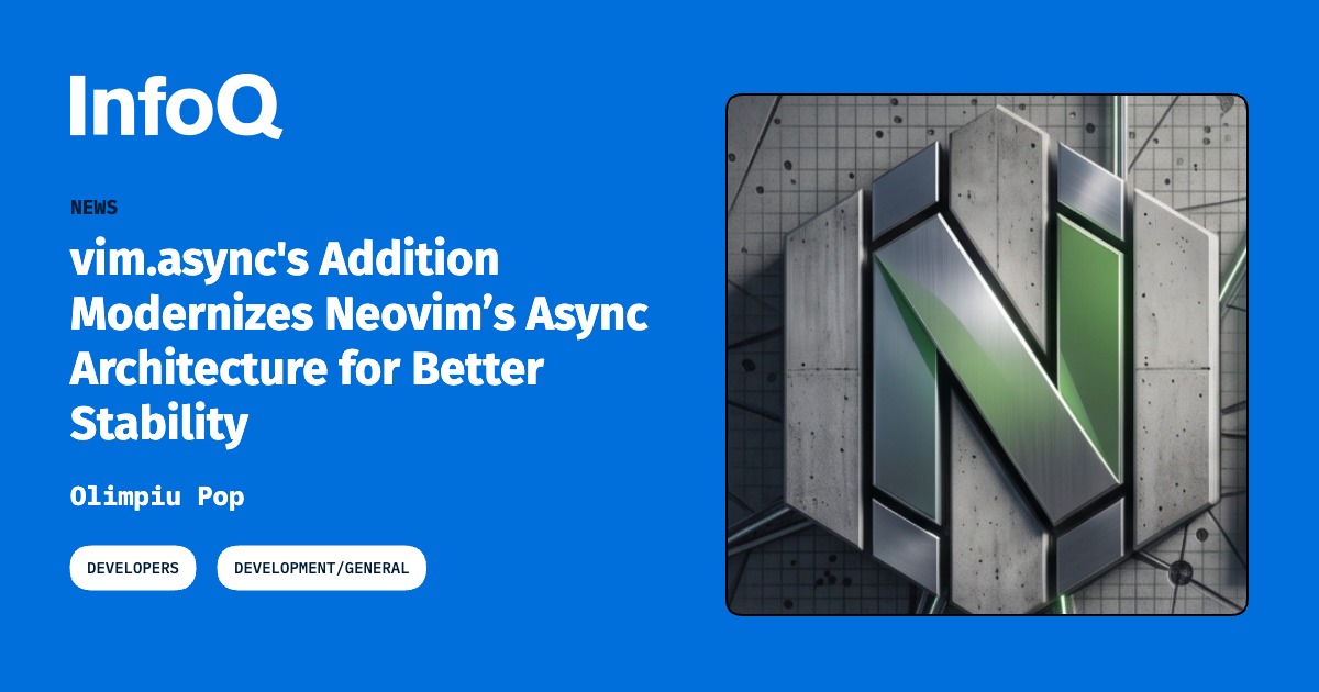 vim.async's Addition Modernizes Neovim’s Async Architecture for Better Stability