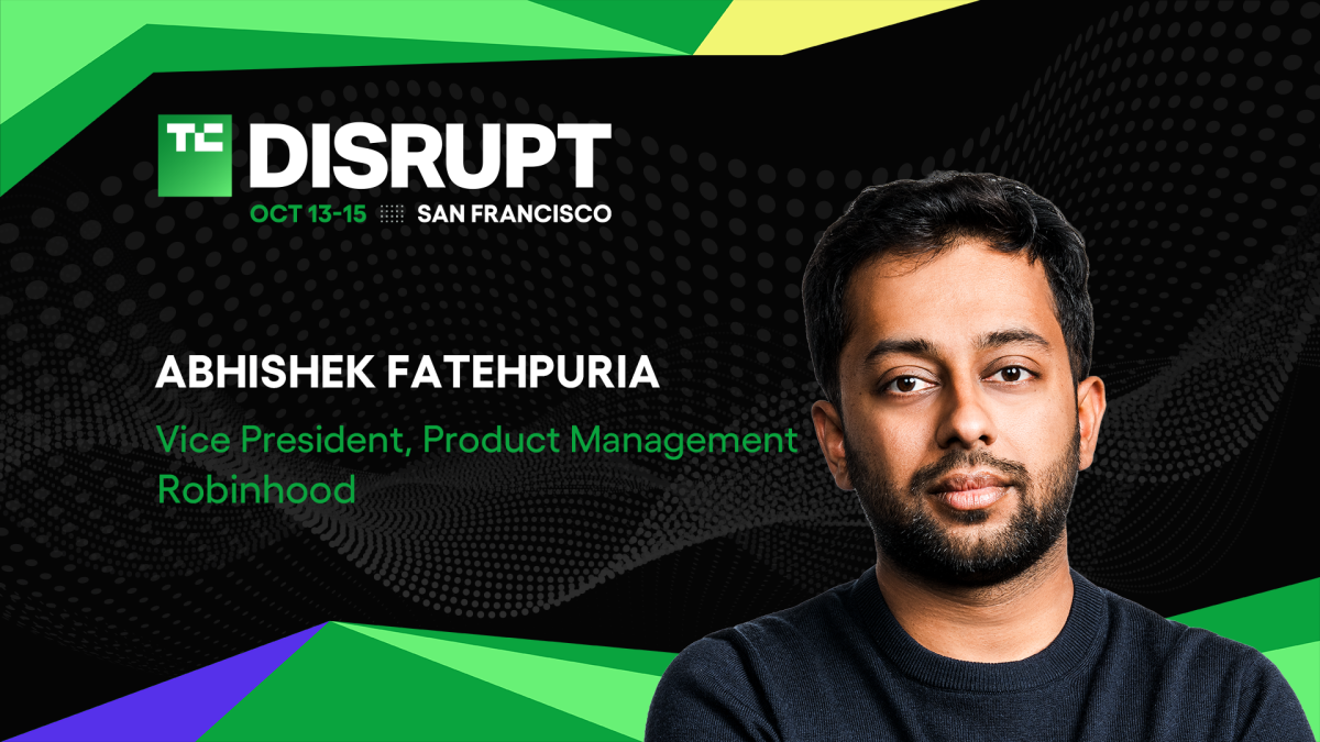 Robinhood’s Abhishek Fatehpuria on winning the modern financial consumer at TechCrunch Disrupt 2026